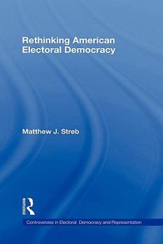 Hardcover Rethinking American Electoral Democracy Book