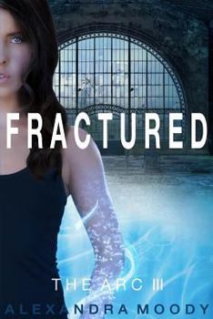 Fractured - Book #3 of the ARC