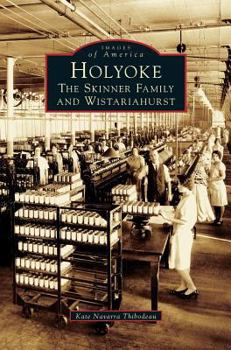 Hardcover Holyoke: The Skinner Family and Wistariahurst Book