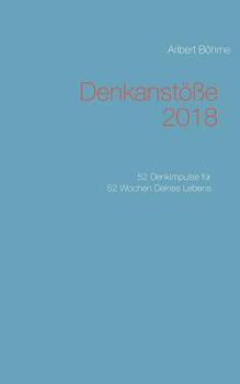 Paperback Denkanstöße 2018: 52 Denkimpulse für 52 Wochen Deines Lebens [German] Book