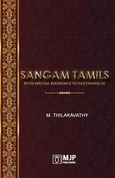 Paperback Sangam Tamils: With Special Reference To Paţţinapālai Book
