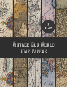 Paperback Vintage Old World Map Papers: 19 Antique 16th & 17th Century European & World Map Images For Scrapbooking, Decoupage, Collages, Card Making, Junk Jo Book