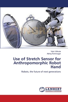 Paperback Use of Stretch Sensor for Anthropomorphic Robot Hand Book