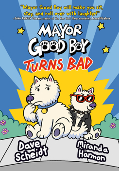 Mayor Good Boy Turns Bad: (A Graphic Novel) - Book #3 of the Mayor Good Boy