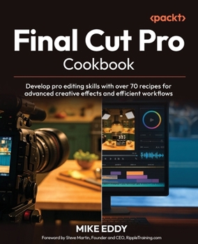 Paperback Final Cut Pro Cookbook: Develop pro editing skills with over 70 recipes for advanced creative effects and efficient workflows Book