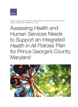 Paperback Assessing Health and Human Services Needs to Support an Integrated Health in All Policies Plan for Prince George's County, Maryland Book