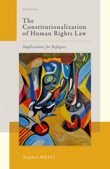 Hardcover The Constitutionalization of Human Rights Law: Implications for Refugees Book