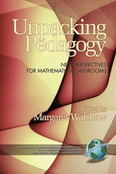 Paperback Unpacking Pedagogy: New Perspectives for Mathematics Classrooms Book