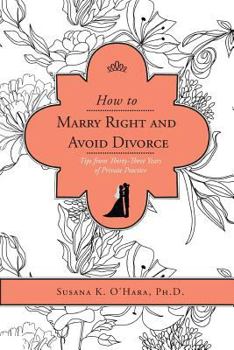 Paperback How to Marry Right and Avoid Divorce: Tips from Thirty-Three Years of Private Practice Book