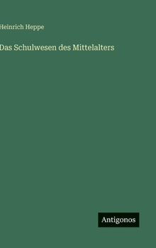Das Schulwesen des Mittelalters (German Edition)