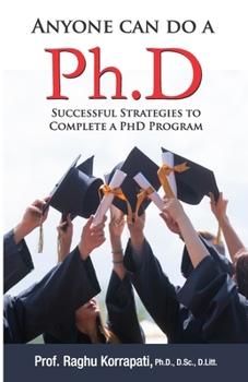 Paperback Anyone Can Do A Ph.D: Successful Strategies To Complete A Ph.D Program Book