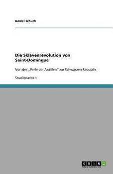 Die Sklavenrevolution von Saint-Domingue: Von der „Perle der Antillen" zur Schwarzen Republik