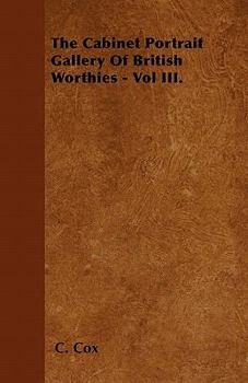 Paperback The Cabinet Portrait Gallery Of British Worthies - Vol III. Book