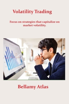 Paperback Volatility Trading: Focus on strategies that capitalize on market volatility. Book