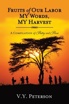 Paperback Fruits of Our Labor-My Words, My Harvest: A Compilation of Poetry and Prose Book