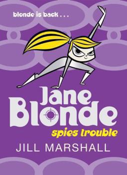 Jane Blonde Spies Trouble - Book #2 of the Jane Blonde