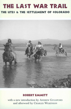 The Last War Trail: The Utes and the Settlement of Colorado