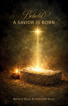 Paperback Behold A Savior Is Born: A Scriptural Account of the Birth of Jesus Christ Book