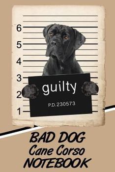 Paperback Bad Dog Cane Corso Notebook Book