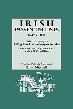 Paperback Irish Passenger Lists, 1847-1871. Lists of Passengers Sailing from Londonderry to America on Ships of the J. & J. Cooke Line and the McCorkell Line Book