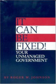 Hardcover It Can Be Fixed! Your Unmanaged Government Book