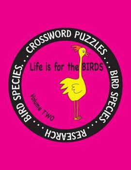 Paperback Life is for the Birds Volume Two: Research and Complete Crossword puzzles on the African Jacana, Canada Goose, Grasshopper Sparrow, Indian Peafowl, Ki Book
