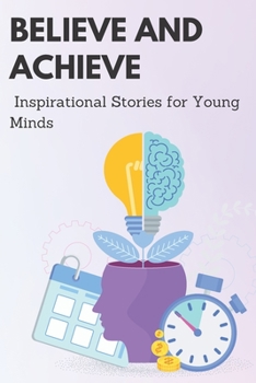 Paperback Believe and Achieve: Inspirational stories for Young minds Book