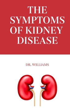 Paperback Symptoms Of Kidney Disease: A guide to know about kidney Disease Book