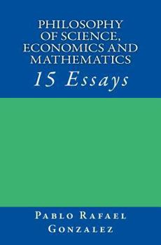 Philosophy of Science, Economics and Mathematics: 15 Essays