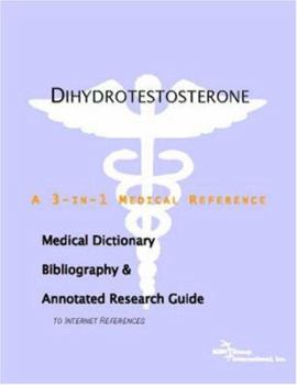 Paperback Dihydrotestosterone: A Medical Dictionary, Bibliography, And Annotated Research Guide To Internet References Book