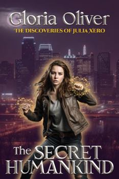 The Secret Humankind: An Urban Fantasy Thriller (The Discoveries of Julia Xero) - Book #1 of the Discoveries of Julia Xero