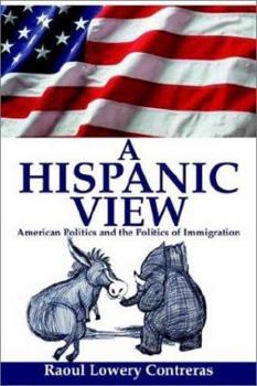 Paperback A Hispanic View: American Politics and the Politics of Immigration Book