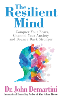 Paperback The Resilient Mind: Conquer Your Fears, Channel Your Anxiety and Bounce Back Stronger Book