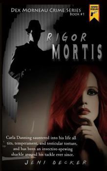 Paperback Rigor Mortis: Book one in the Dex Morneau Series Book