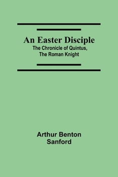 Paperback An Easter Disciple; The Chronicle Of Quintus, The Roman Knight Book