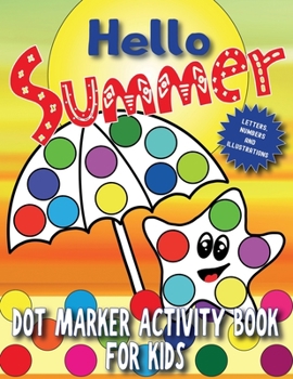 Paperback Hello Summer: Dot Marker Activity Book for Kids Book