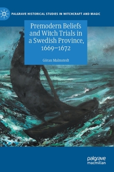 Hardcover Premodern Beliefs and Witch Trials in a Swedish Province, 1669-1672 Book