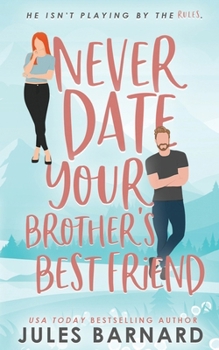 Paperback Never Date Your Brother's Best Friend Book