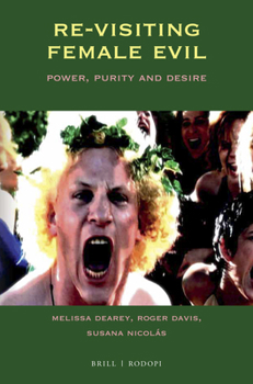 Paperback Re-Visiting Female Evil: Power, Purity and Desire Book