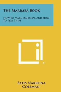 Paperback The Marimba Book: How To Make Marimbas And How To Play Them Book