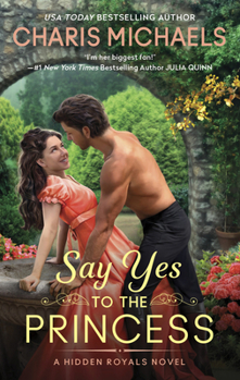 Mass Market Paperback Say Yes to the Princess: A Hidden Royals Novel Book