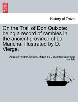 Paperback On the Trail of Don Quixote: Being a Record of Rambles in the Ancient Province of La Mancha. Illustrated by D. Vierge. Book