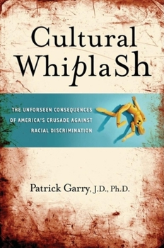 Hardcover Cultural Whiplash: The Unforeseen Consequences of America's Crusade Against Racial Discrimination Book