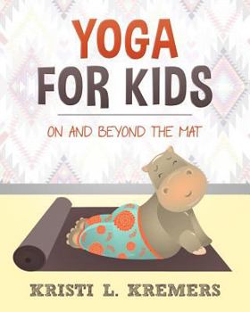 Paperback Yoga for Kids: On and Beyond the Mat Book