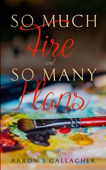 Paperback So Much Fire and So Many Plans Book