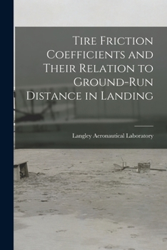 Paperback Tire Friction Coefficients and Their Relation to Ground-run Distance in Landing Book