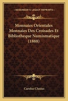 Paperback Monnaies Orientales Monnaies Des Croisades Et Bibliotheque Numismatique (1888) [French] Book