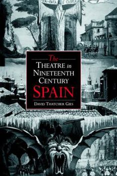 Paperback The Theatre in Nineteenth-Century Spain Book