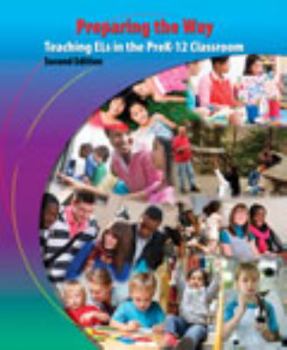 Paperback Preparing the Way: Teaching ELs in the PreK-12 Classroom Book