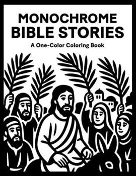 Monochrome Bible Story Coloring Book: One Color Christian Stories for Easy Cozy Relaxation: